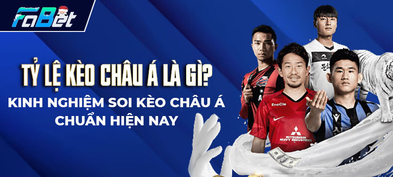 Tham gia kèo châu Á tại Fabet sẽ mang lại nhiều lợi ích cho người chơi